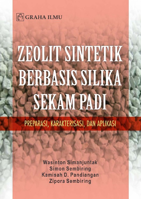 Zeolit Sintetik Berbasis Silika Sekam Padi; Preparasi, Karakterisasi, dan Aplikasi